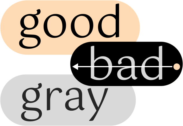 goodbadgray